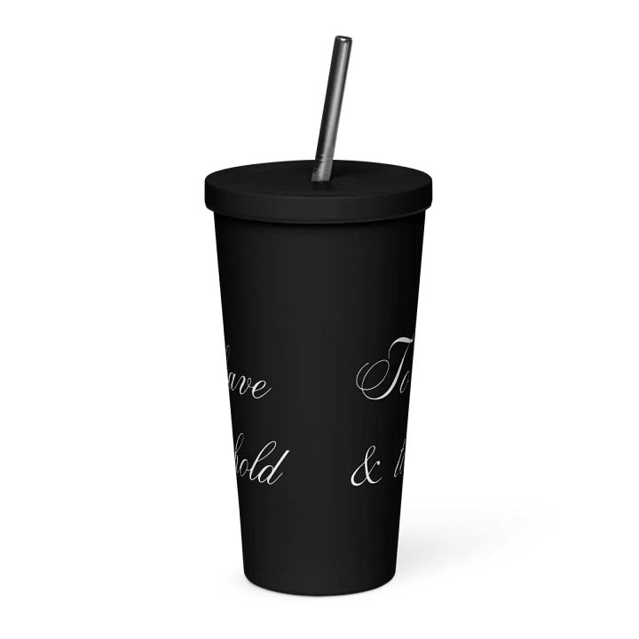 Tumbler with Straw - To have & to hold - White Text product image (5)