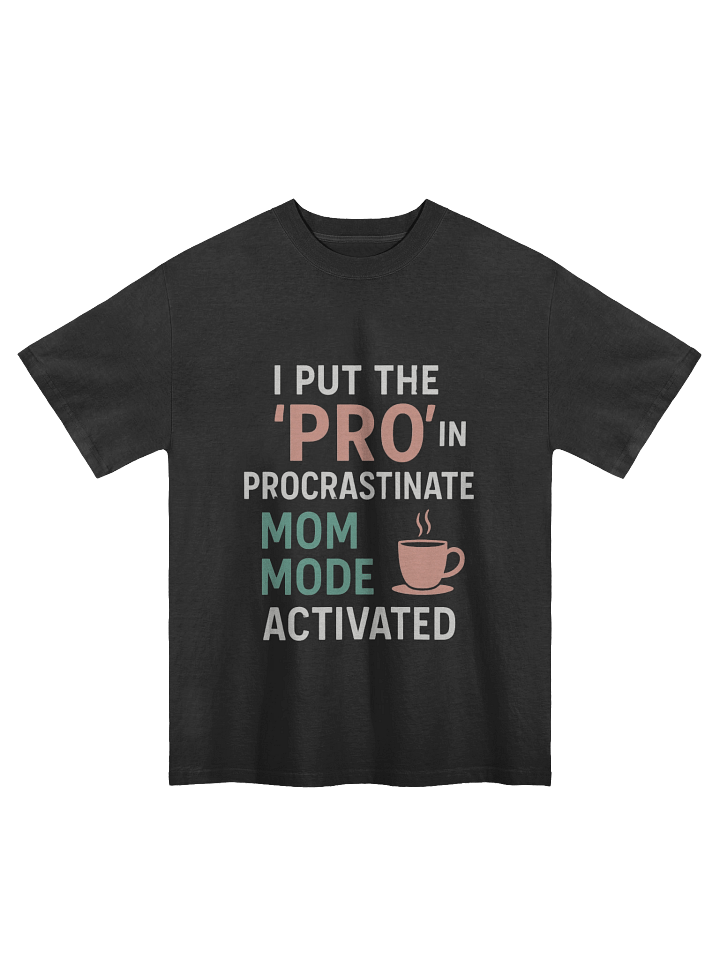 No Procrastination Pro Mom Mode T-Shirt product image (1)