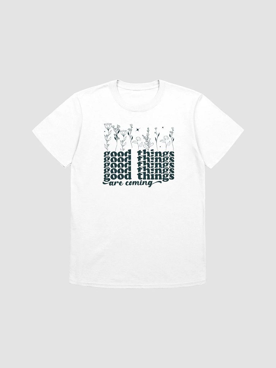 GOOD THINGS ARE COMING - Unisex T-Shirt product image (1)