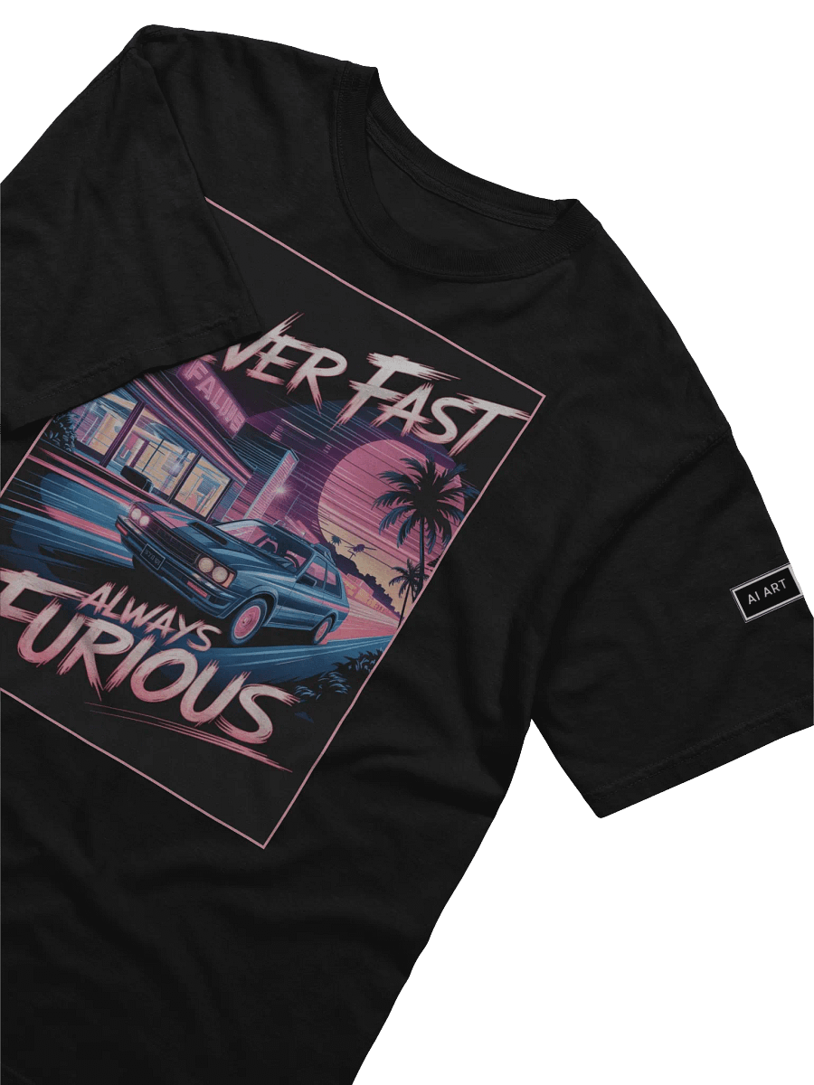"NEVER FAST ALWAYS FURIOUS" 100% cotton T-shirt product image (3)