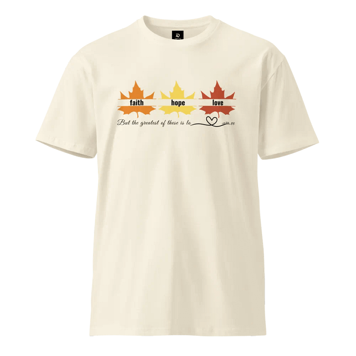 Faith, Hope, Love T-Shirt – 1 Corinthians 13:13 product image (1)
