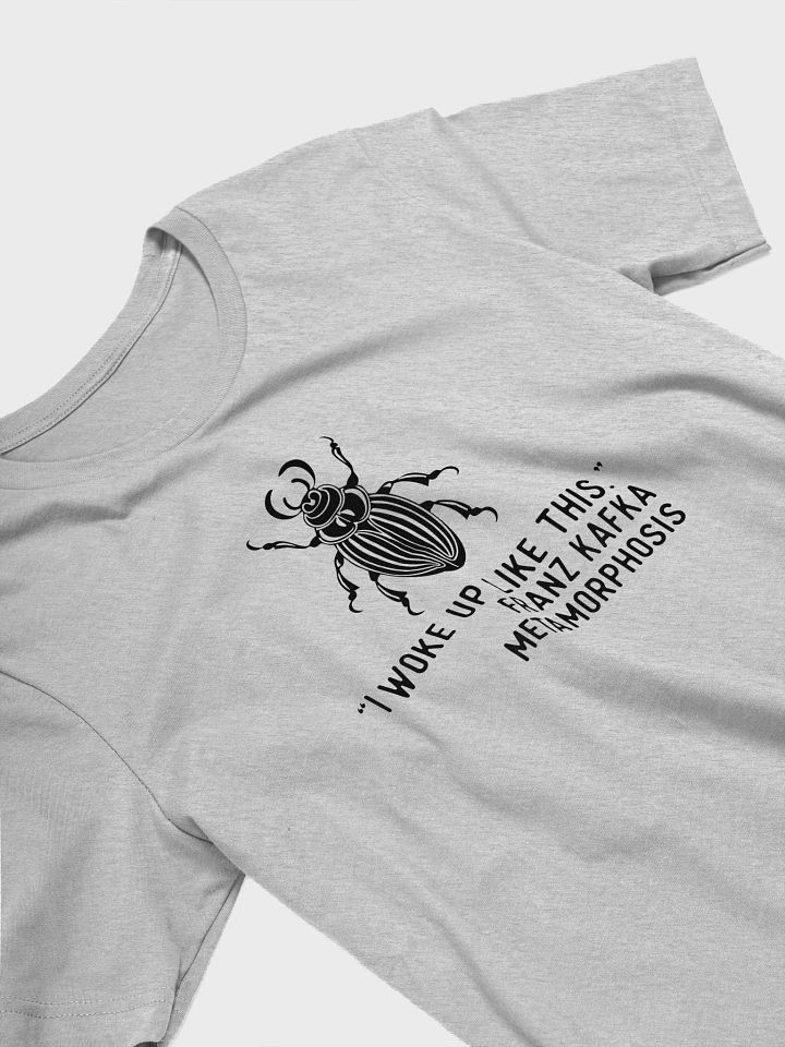Kafka Metamorphosis Shirt - I Woke Up Like This product image (5)