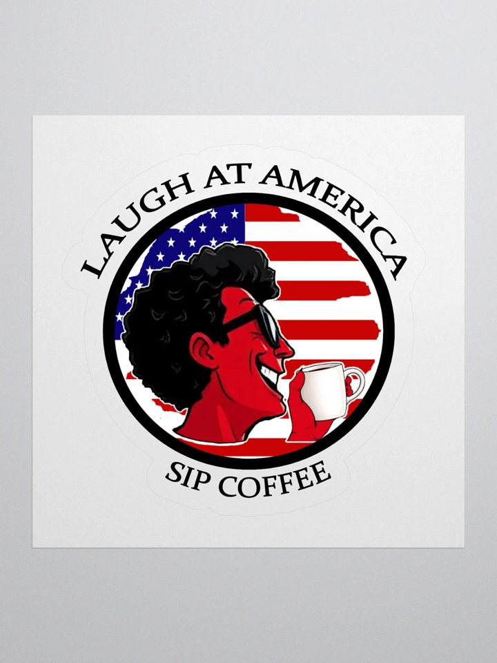 Laugh At America Sip Coffee Sticker product image (1)