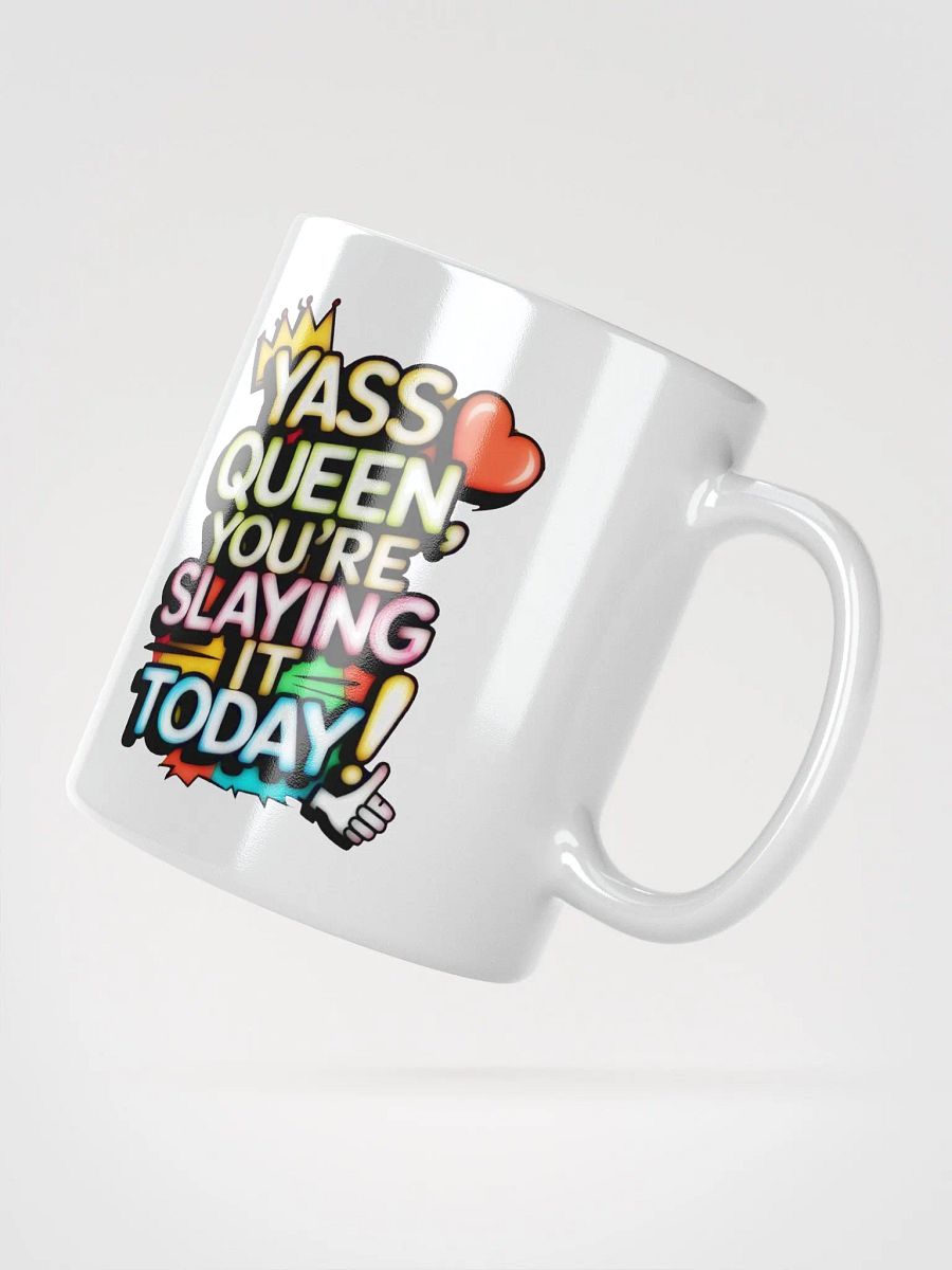 Yass Queen You're Slaying It Today! (H003) product image (2)