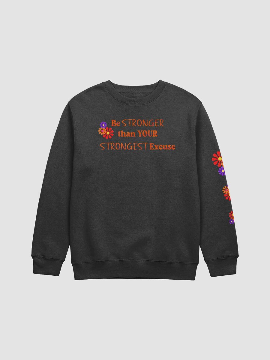 Be Stronger than Your Strongest Excuse Sweatshirt product image (1)