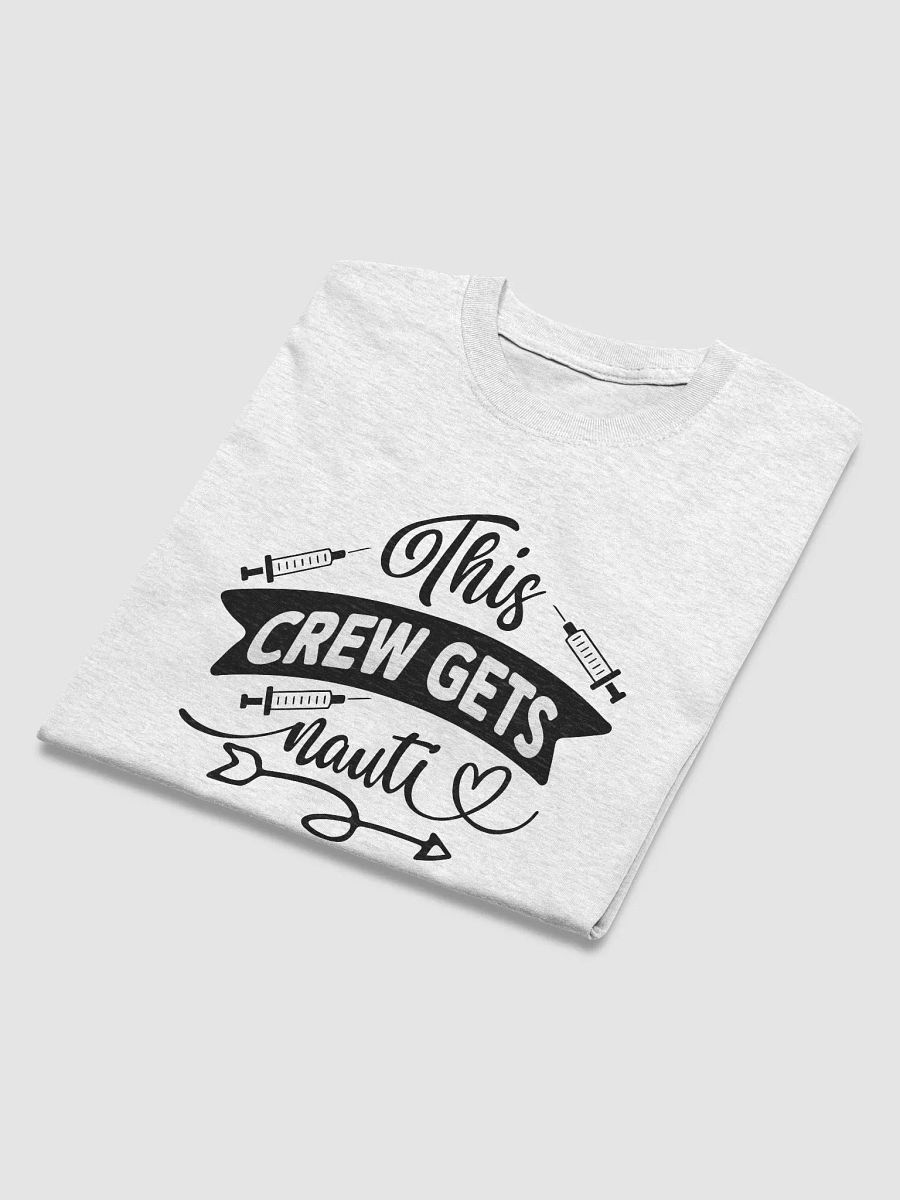 THIS CREW GETS NAUTI T-Shirt product image (4)