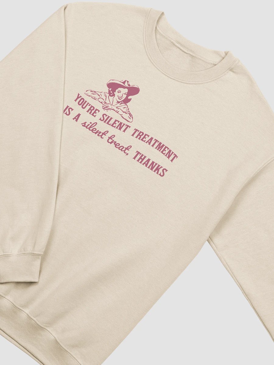 Youre silent treatment is a silent treat Crewneck product image (12)