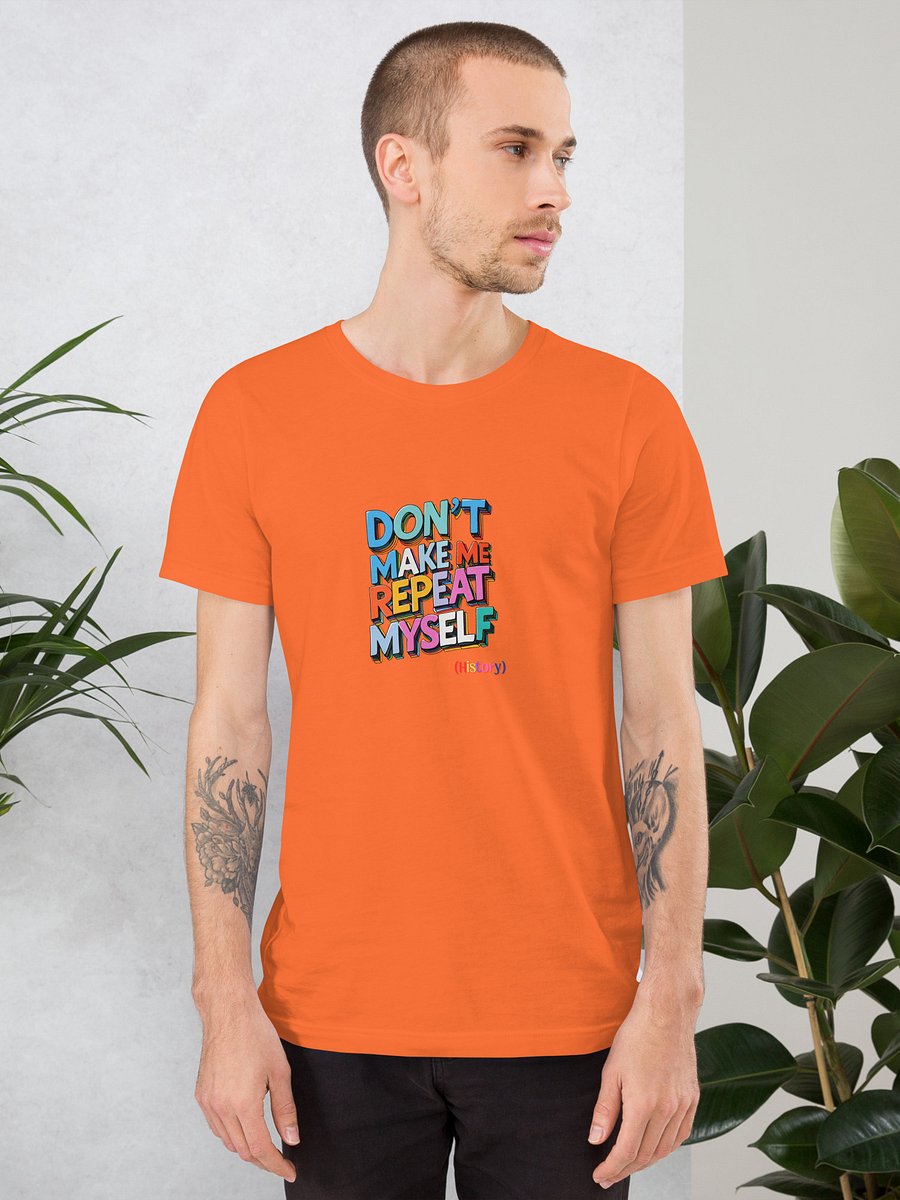 Funny History Teacher T-Shirt | Don't Make Me Repeat Myself Tee product image (5)