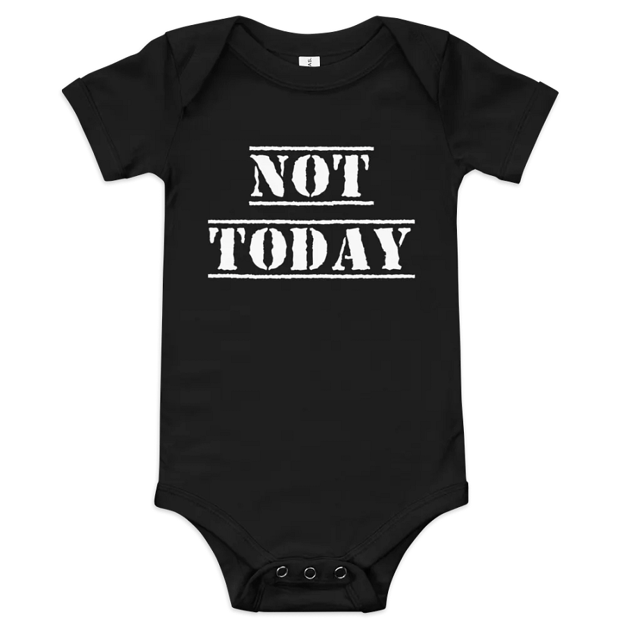 Not Today baby onesie product image (1)