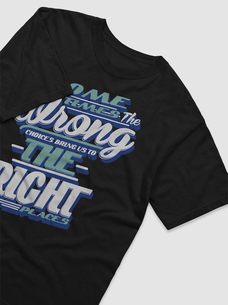 SOME TIMES THE WRONG CHOICES BRIG US TO THE RIGHT PLACES product image (33)