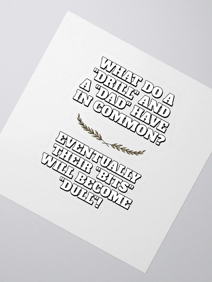 What Do A Drill And A Dad In Common - Funny Dad Joke Sticker product image (2)