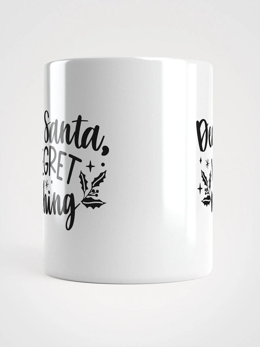 Dear Santa I Regret Nothing Coffee Mug product image (15)