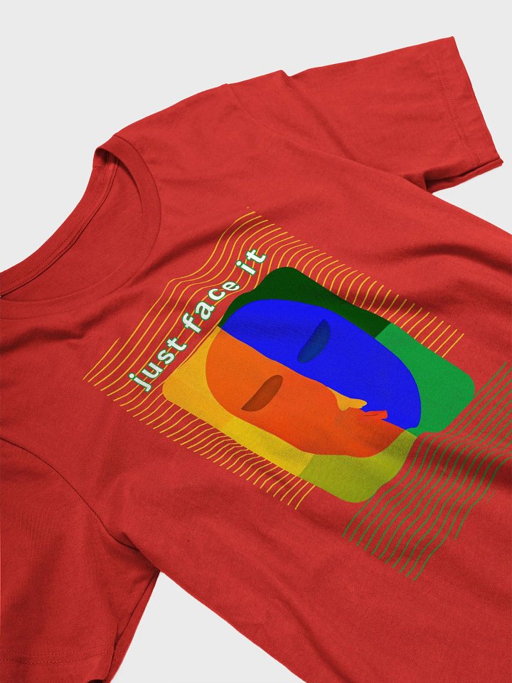 Colorful Expression Unisex T-Shirt - just face it product image (2)