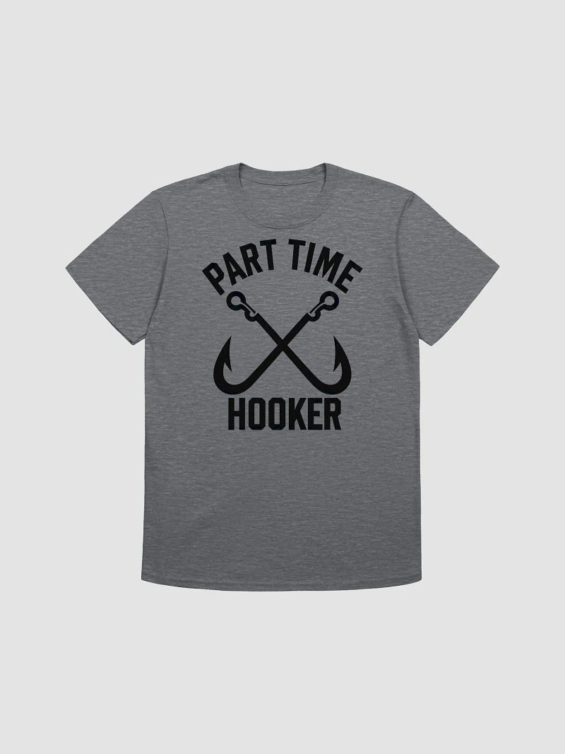 Funny Fishing Design – Part-Time Hooker Joke t-shirt