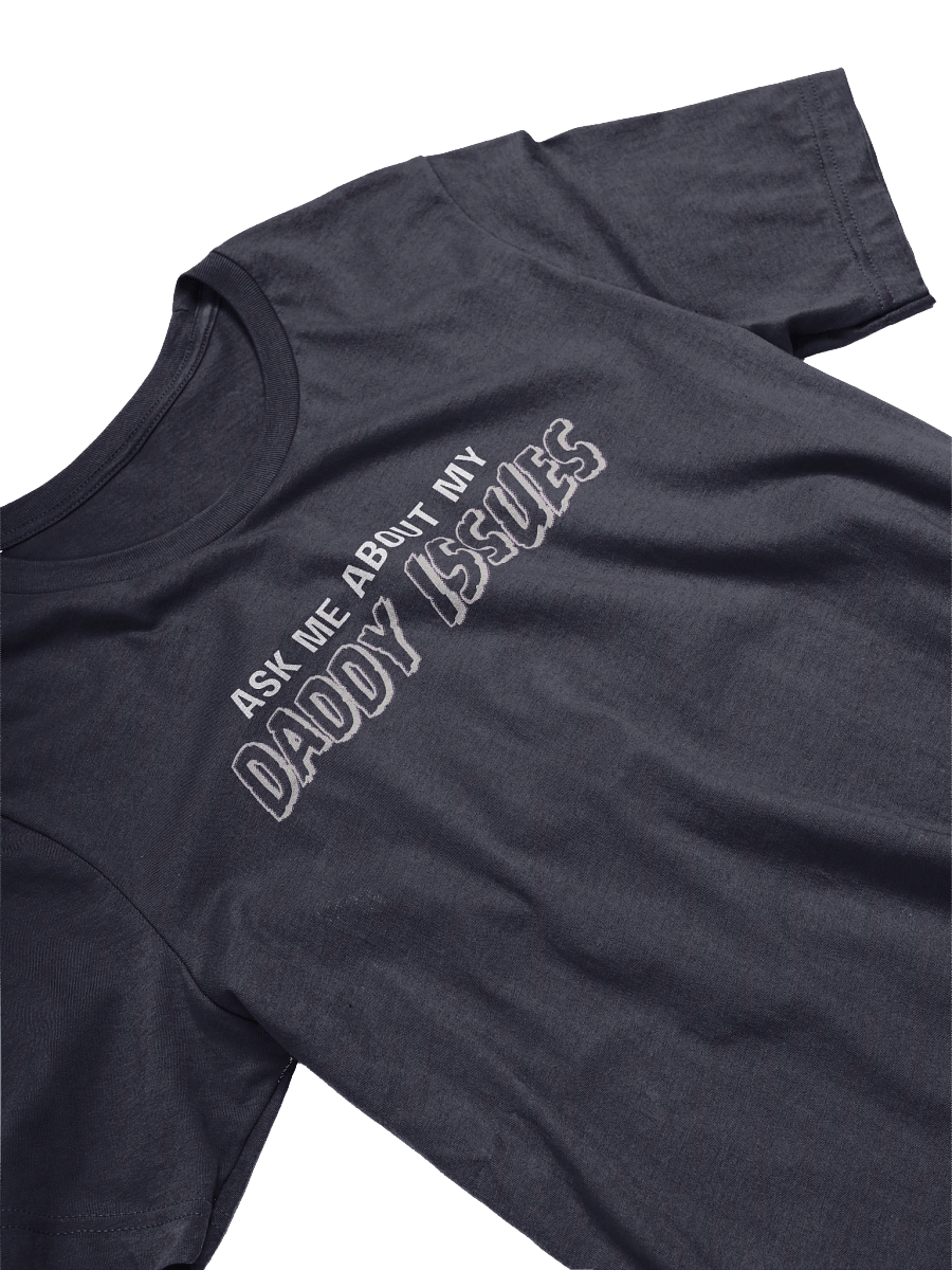 Ask Me About My Daddy Issues T-Shirt product image (2)