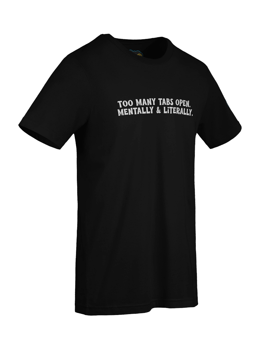Too Many Tabs – White Text (Dark Shirt) product image (5)