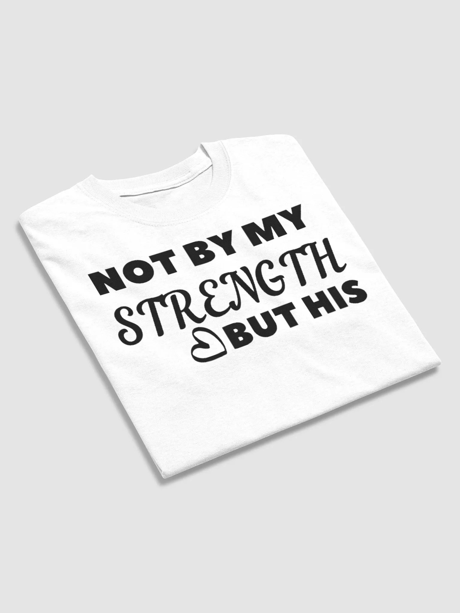 NOT BY MY STRENGTH BUT HIS T-SHIRT product image (4)