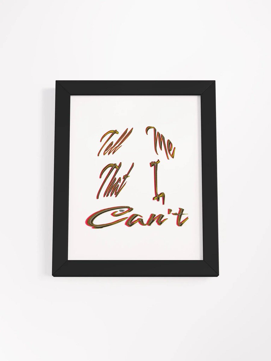 Tell Me That I Can't - Framed - High-Quality Matte Poster product image (1)