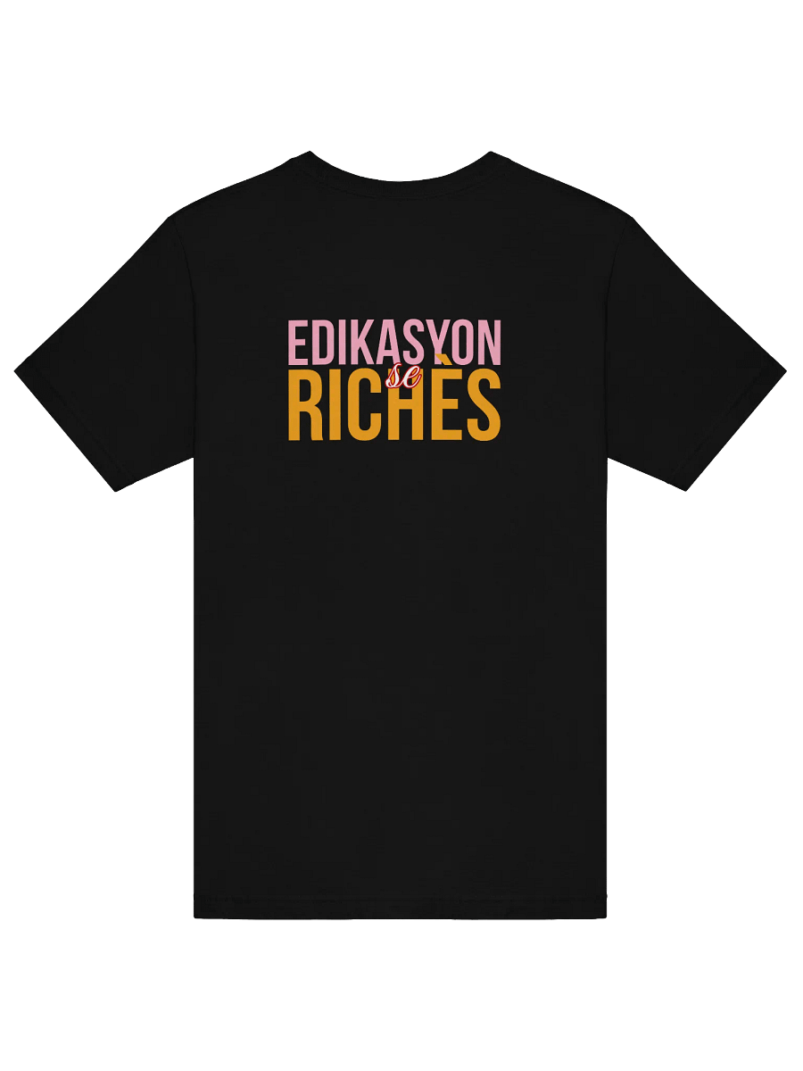 Edikasyon se Richès T-Shirt – Education is Wealth, Wear it Proudly product image (61)