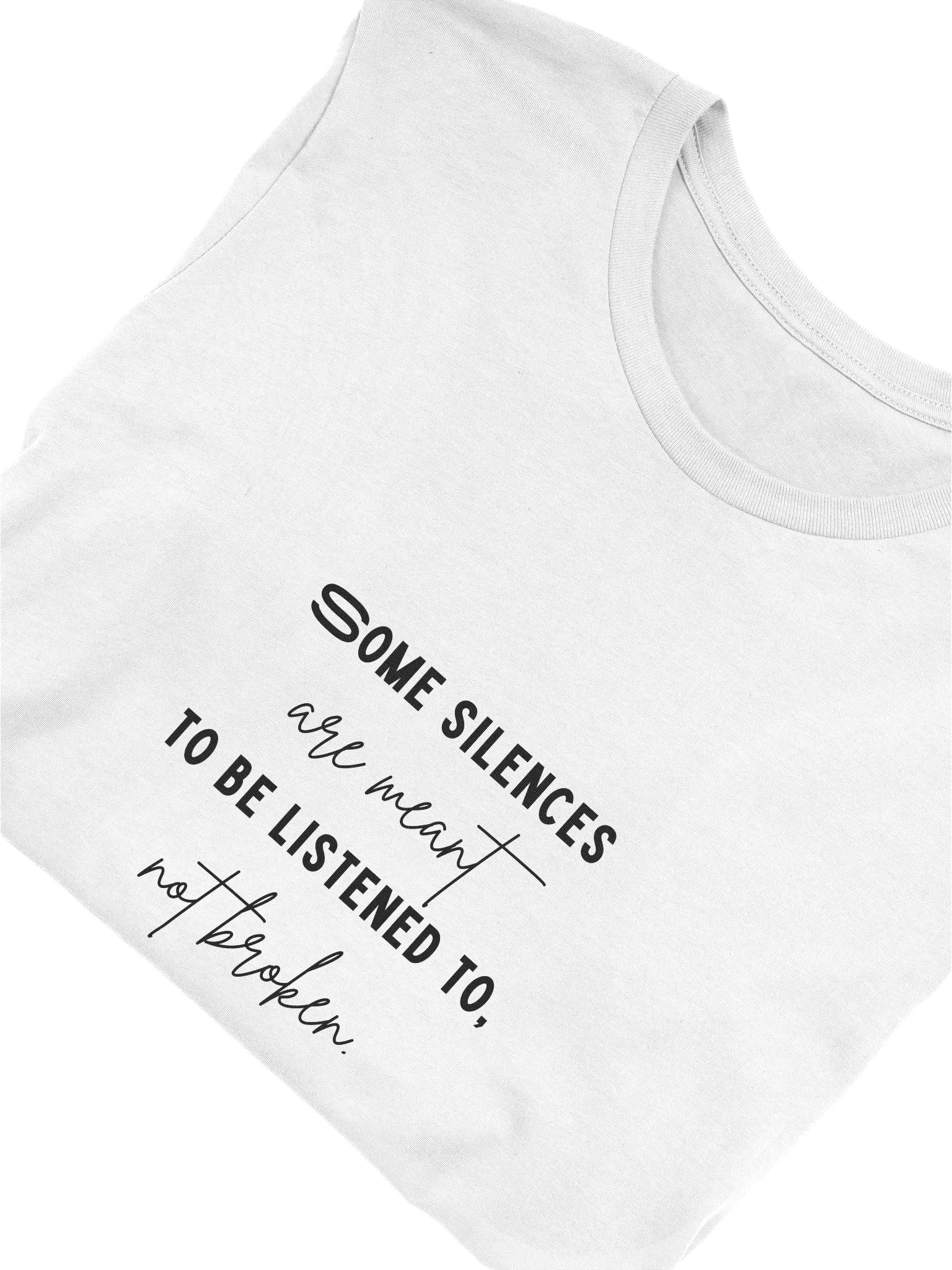 Some Silences Are Meant to Be Listened To Not Broken T-Shirt product image (6)