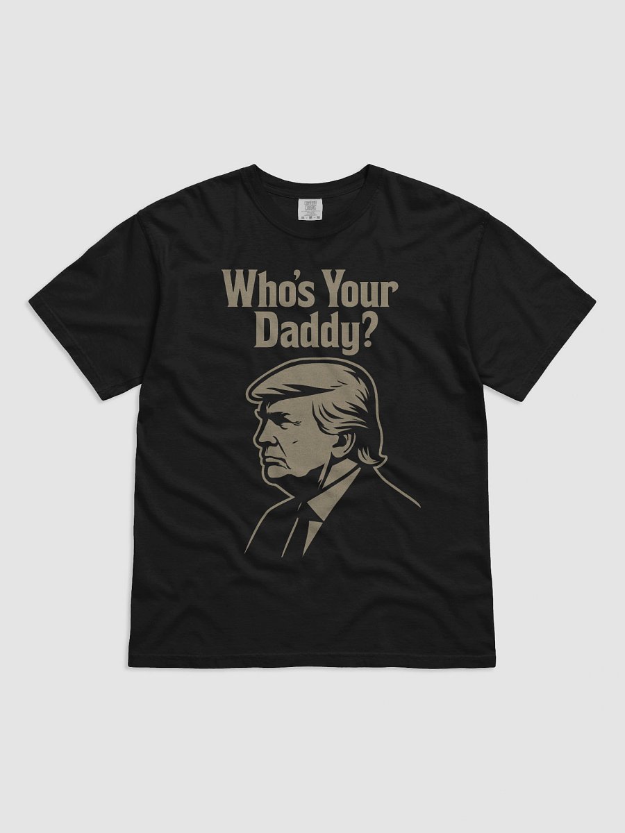 Who's Your Daddy? Trump Parody Graphic Tee product image (1)