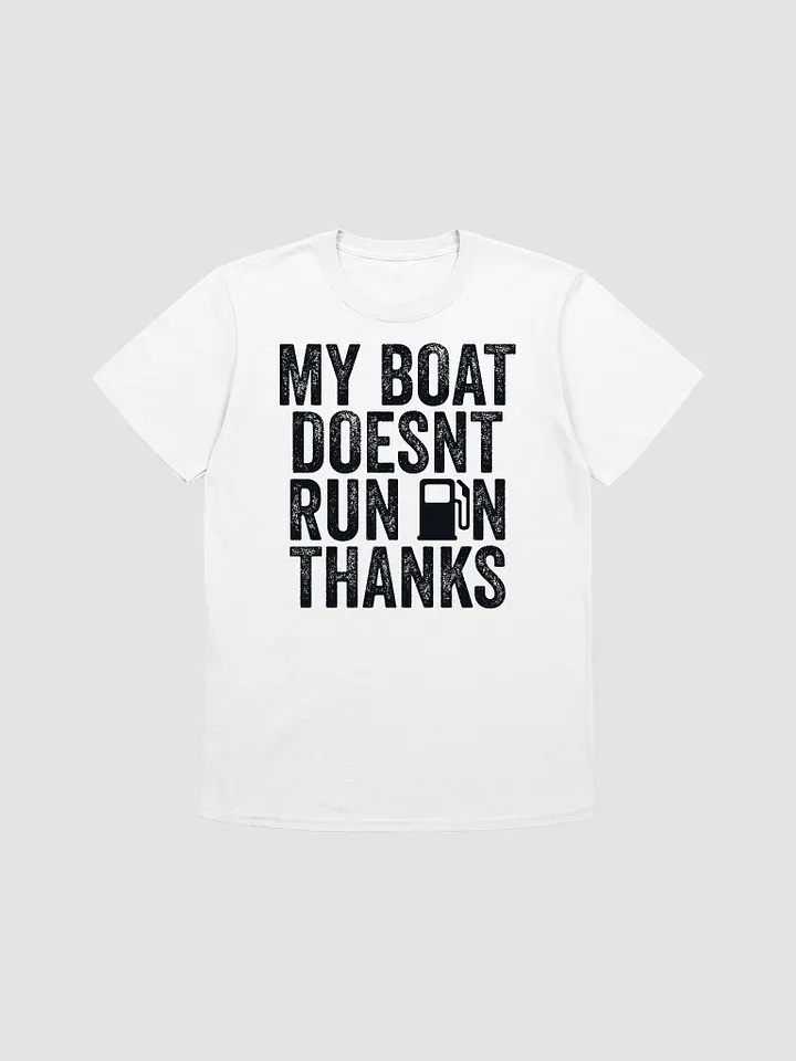 My Boat Doesn't Run on Thanks Gildan 64000 Unisex Tshirt product image (2)