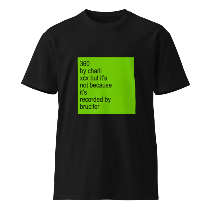 360 by charli XCX but it's not because its recorded by brucifer artwork Tee product image (1)