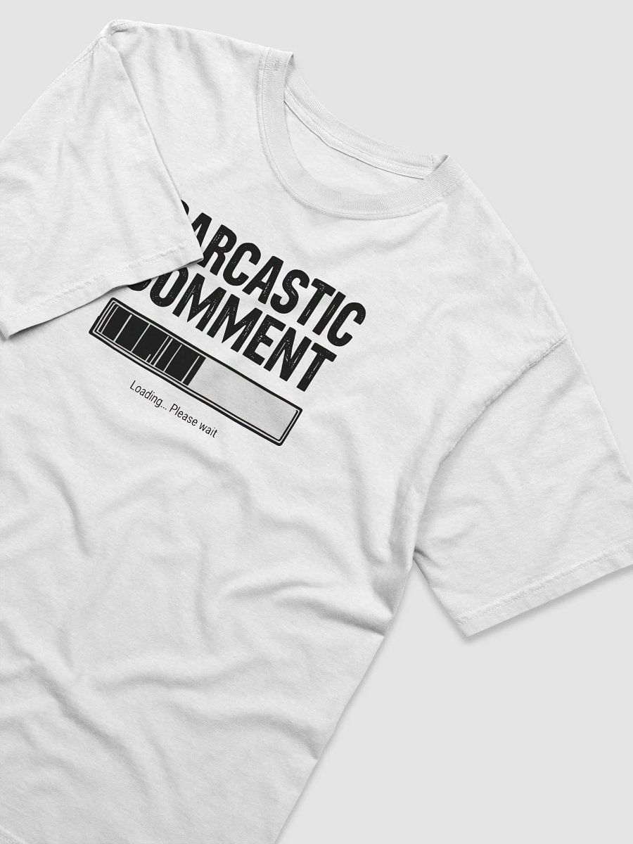 Sarcastic Comment Loading - Humor Tee product image (8)