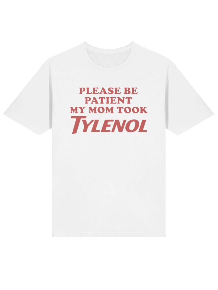 Please Be Patient My Mom Took Tylenol T-Shirt product image (2)