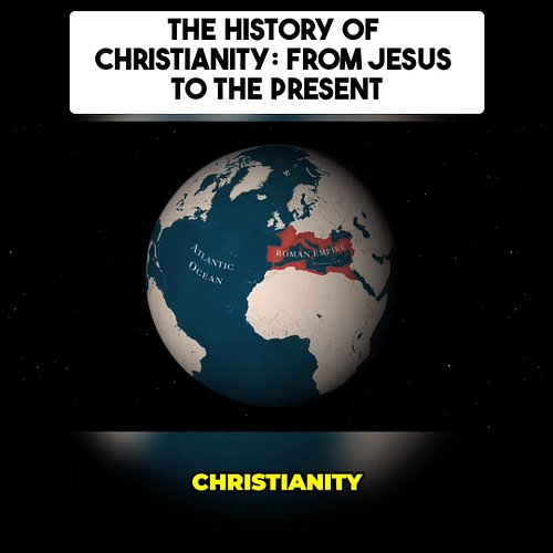 The History of Christianity: From Jesus to the Present

Christianity began with Jesus in Judea. His death and believed resurr...