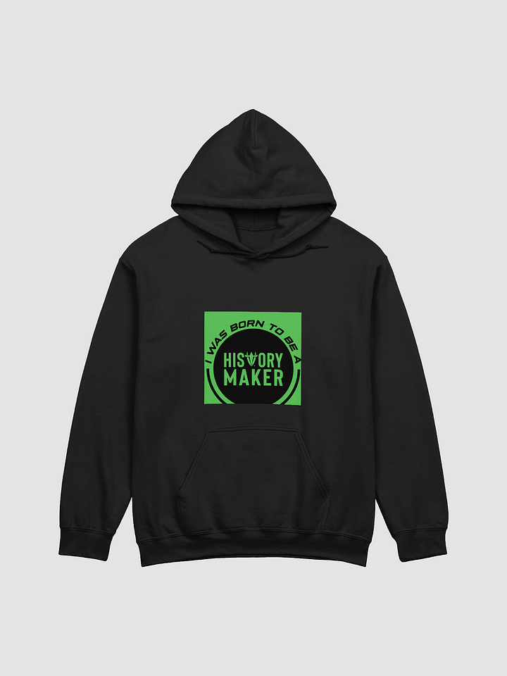 I was Born to be a History Maker Black Hoodie product image (1)