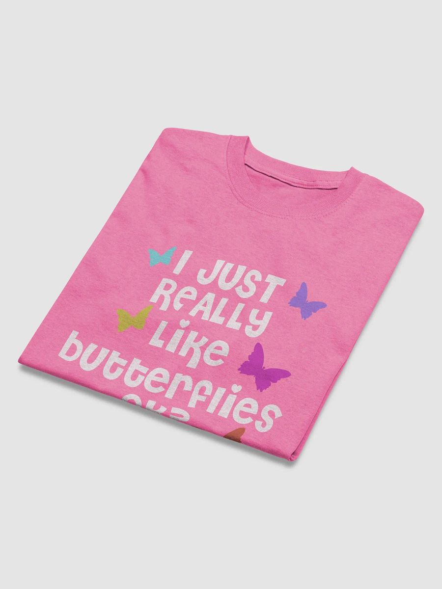 I just really like butterflies - shirt product image (48)