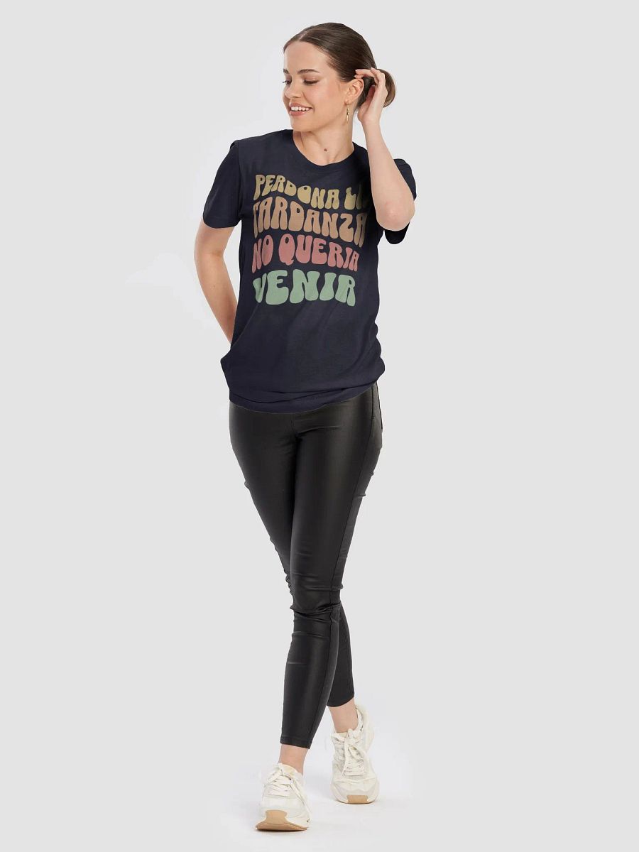 Perdona la Tardanza, No Quería Venir Camiseta Unisex product image (7)