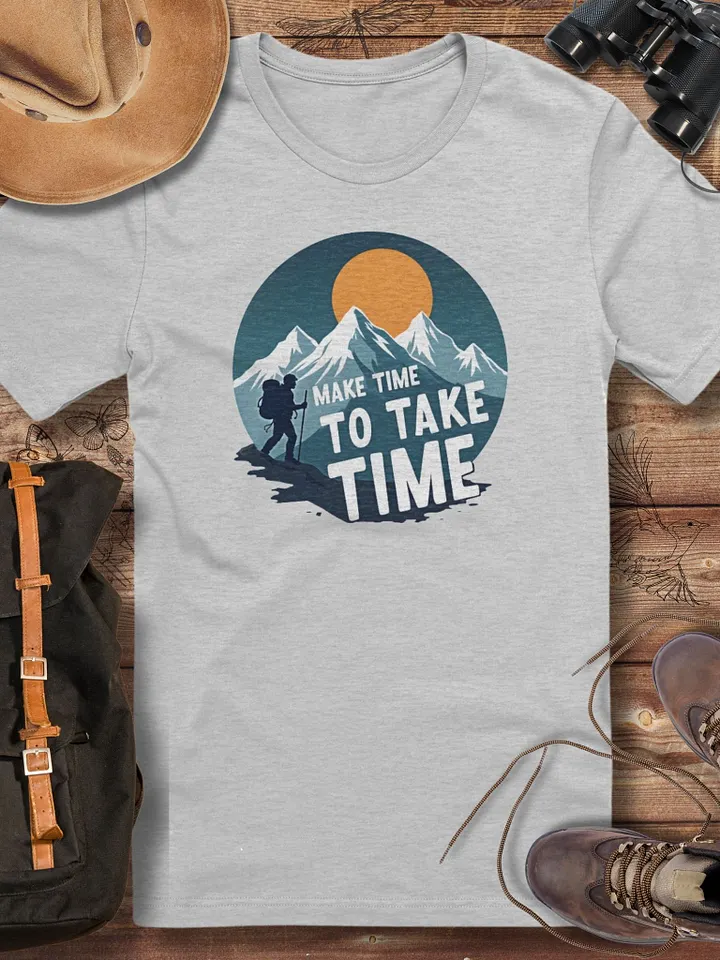 Make Time to Take Time T-shirt, Nature Lover Gift, Hiking Adventure T-shirt product image (1)