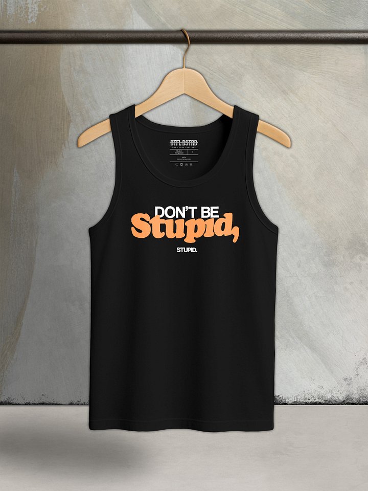 Don't Be Stupid - Summer Tank Top product image (1)