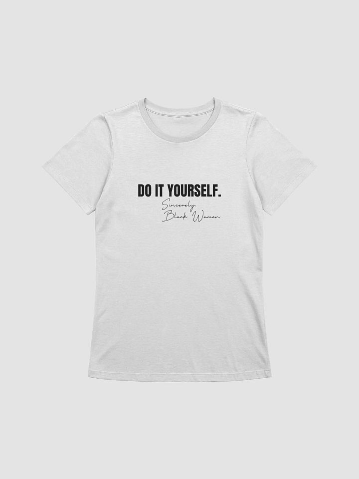 Do It Yourself. Sincerely, Black Women Comfort Tee product image (1)