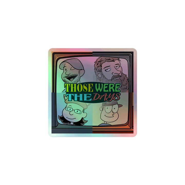 Those Were the Days Hologram Sticker product image (1)