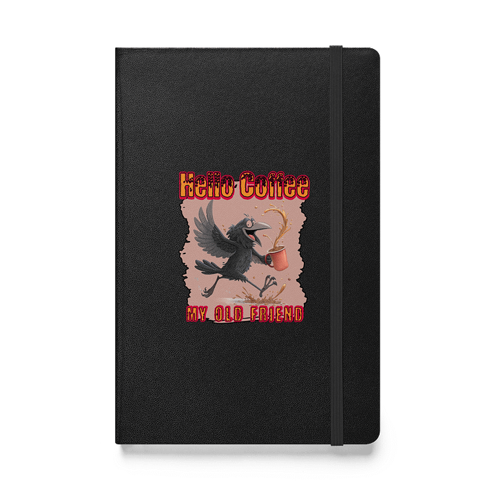 Hello Coffee My Old Friend Raven Bird Hardcover Journal product image (1)