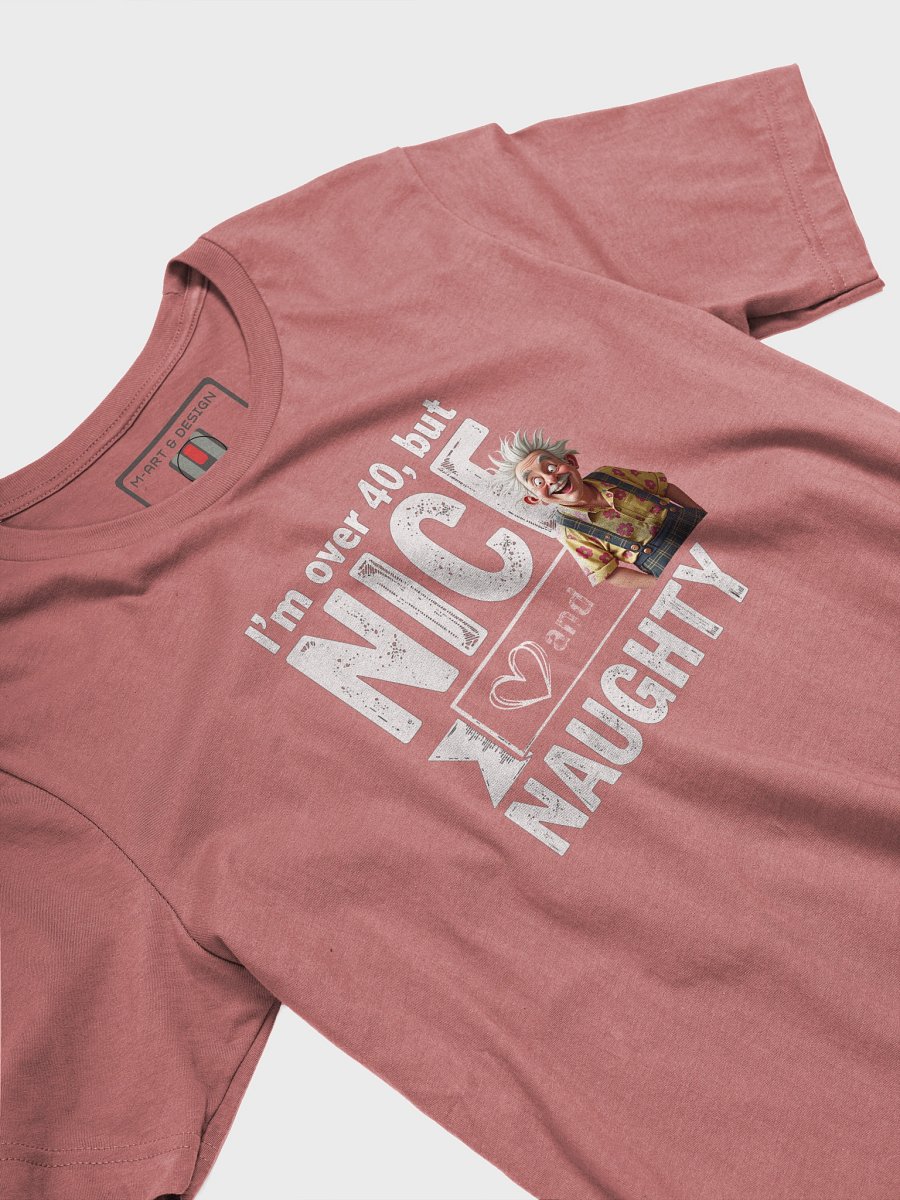Over 40: Nice, Naughty & Still Got It - T-Shirt product image (26)