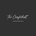 Tee Confident