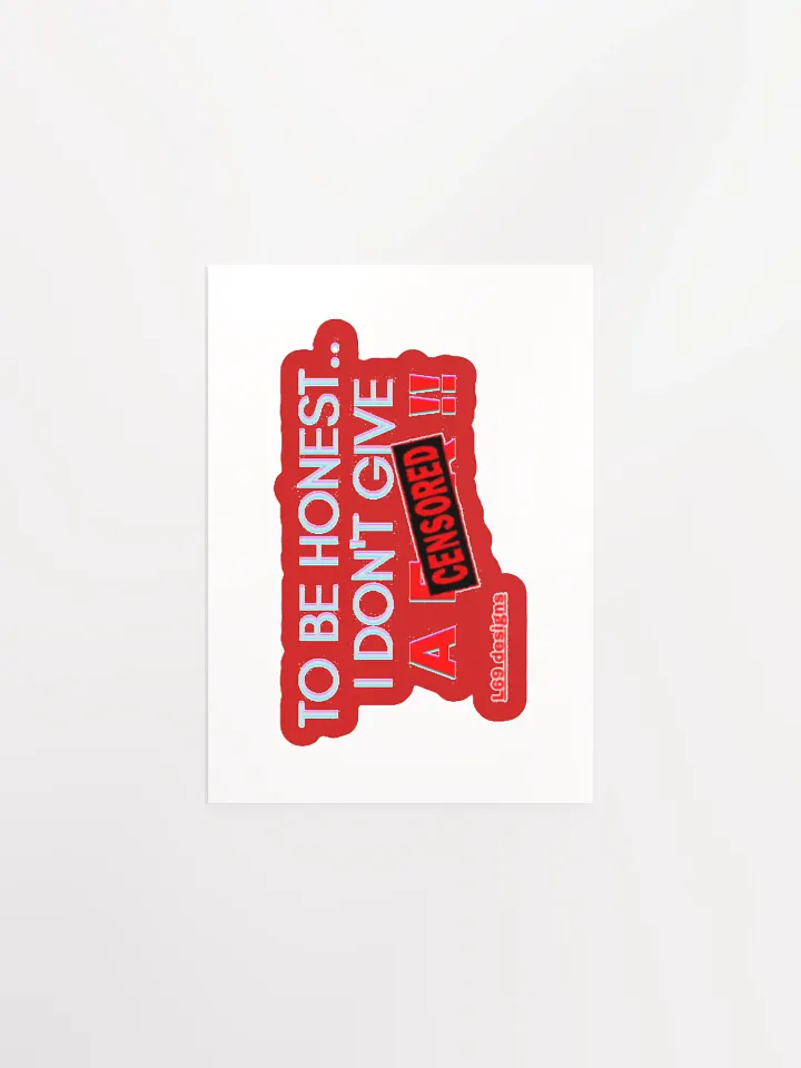 TO BE HONEST.. I DON'T GIVE A (censored)!! product image (1)