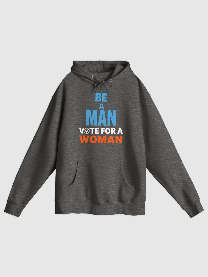 Be A Man Vote For A Woman Election Democrat Hoodie product image (1)
