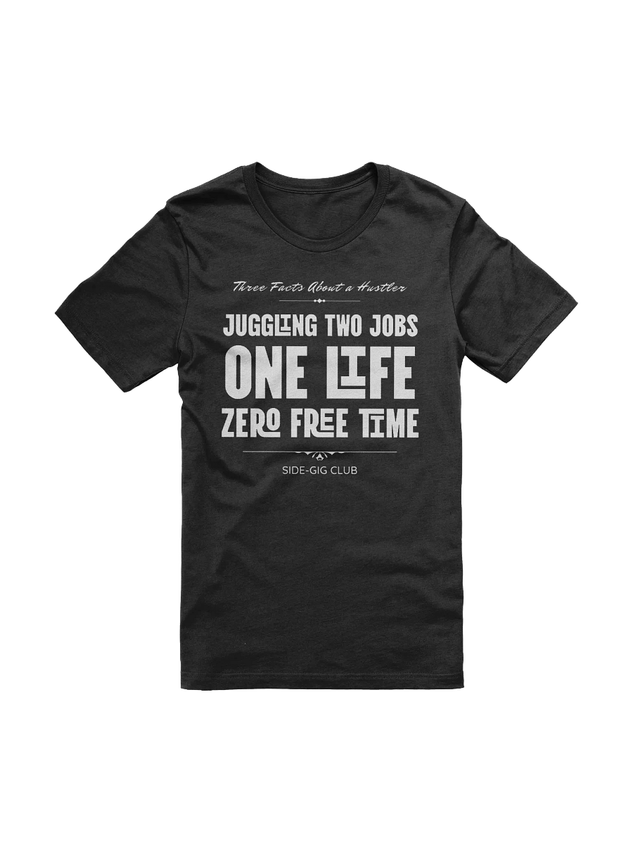 Three Facts About a Hustler – Side-Gig Club Collection T-Shirt product image (5)