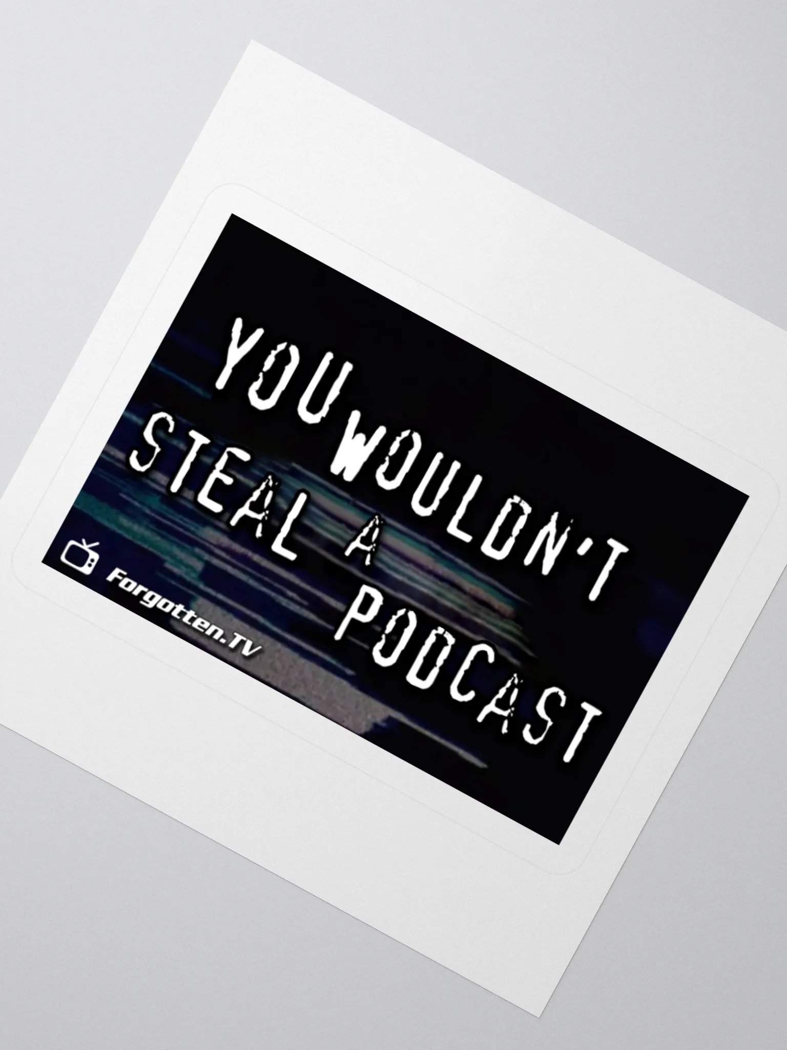 You Wouldn't Steal a Podcast Sticker product image (2)