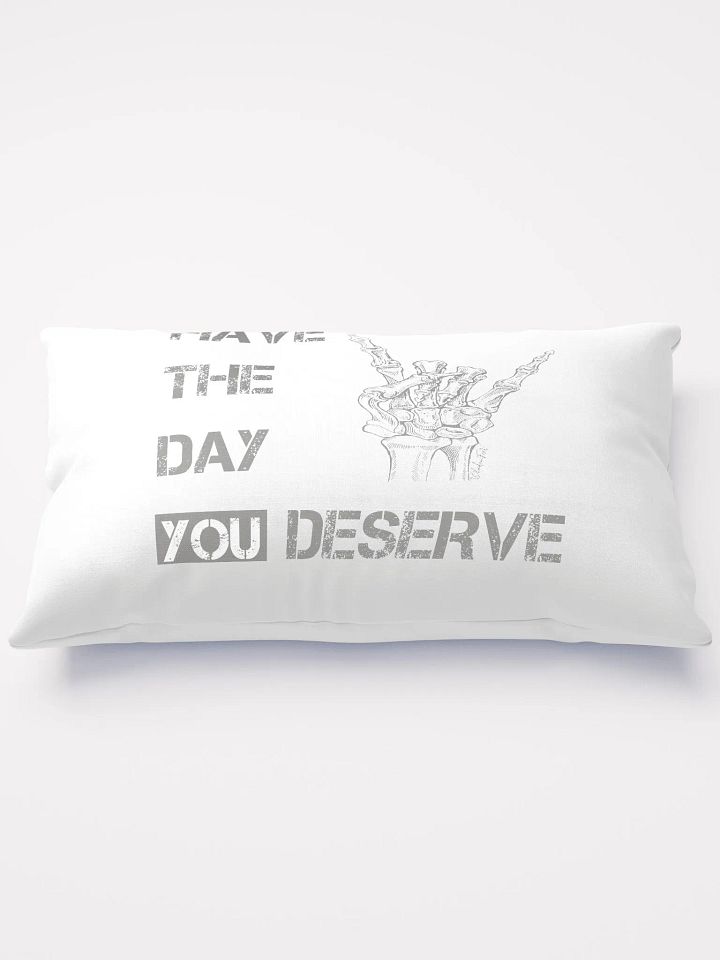 Day You Deserve Pillow product image (1)