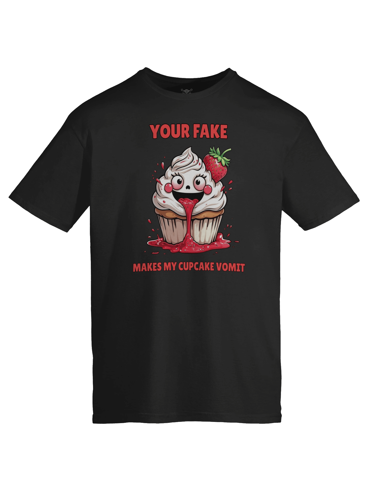 "Your Fake Makes My Cupcake Vomit" | Funny Savage Sarcastic Graphic Tee product image (3)