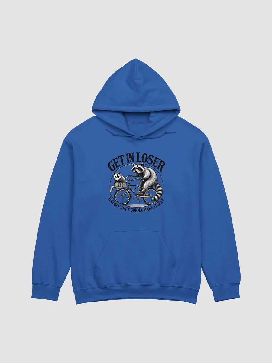 Get In Loser Trouble Ain't Gonna Make Itself Hoodie product image (1)
