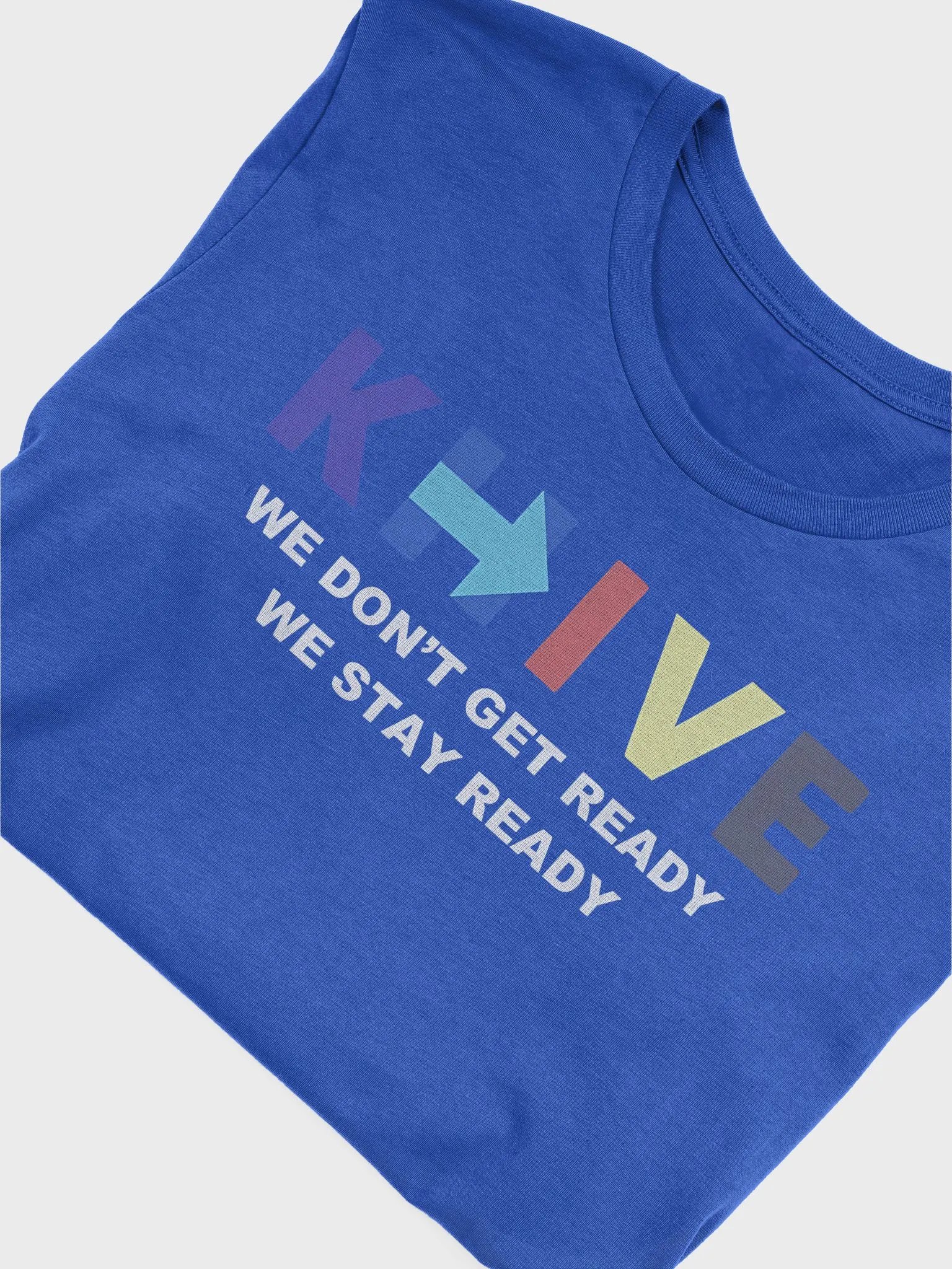 KHive We Don’t Get Ready We Stay Ready Shirt product image (10)