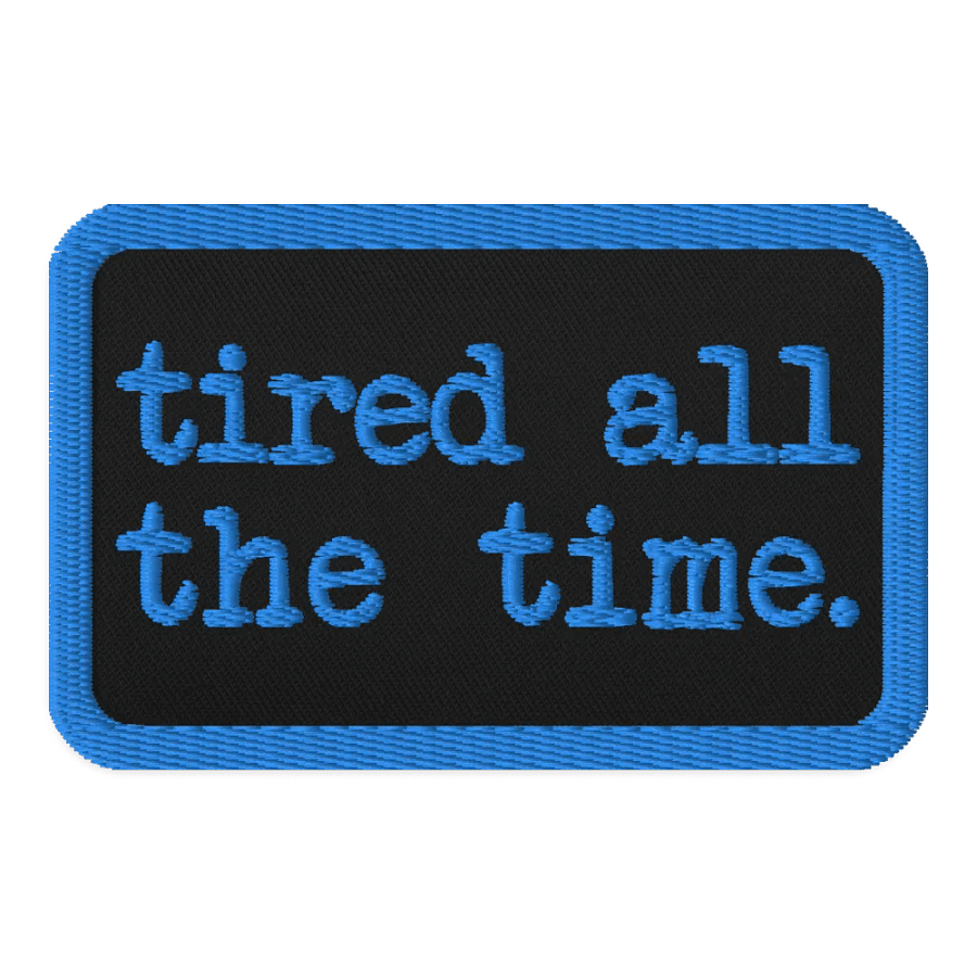 Tired All the Time Embroidered Patch product image (1)