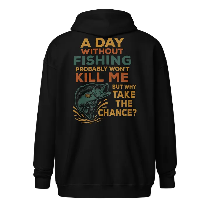 Funny Fishing Zip Hoodie – A Day Without Fishing Design product image (1)